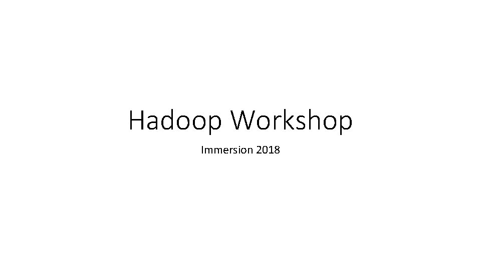 Hadoop Workshop Immersion 2018 