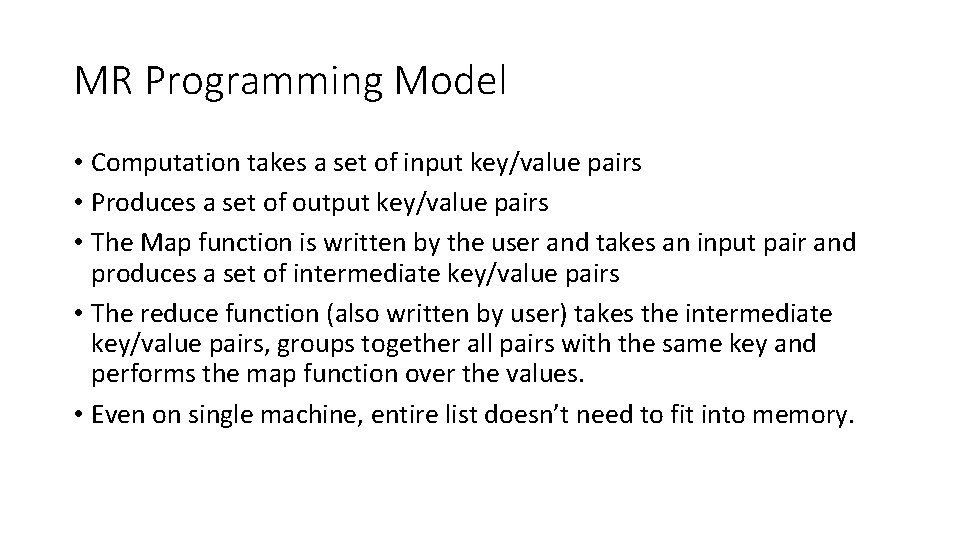 MR Programming Model • Computation takes a set of input key/value pairs • Produces