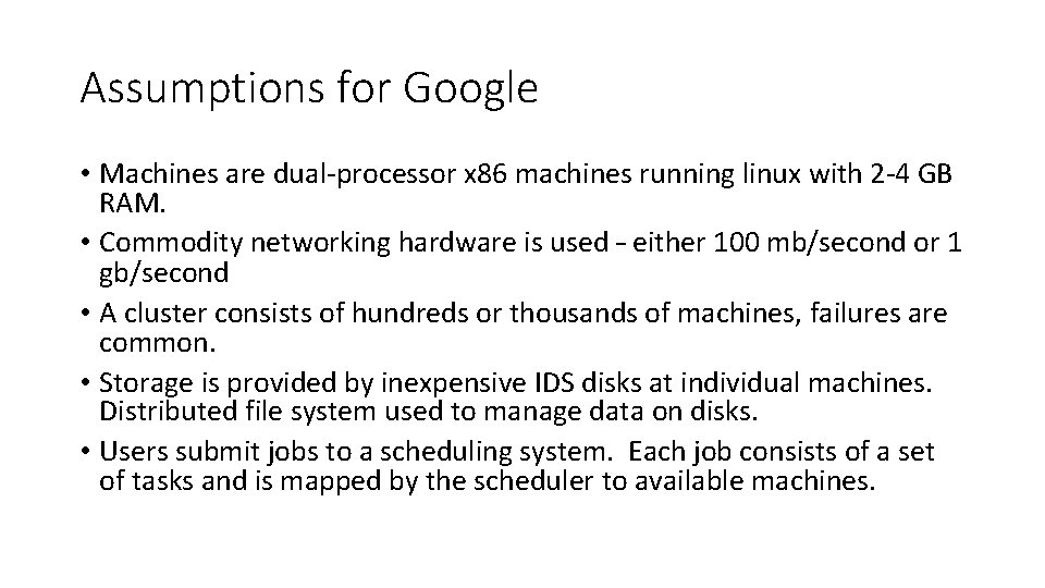 Assumptions for Google • Machines are dual-processor x 86 machines running linux with 2