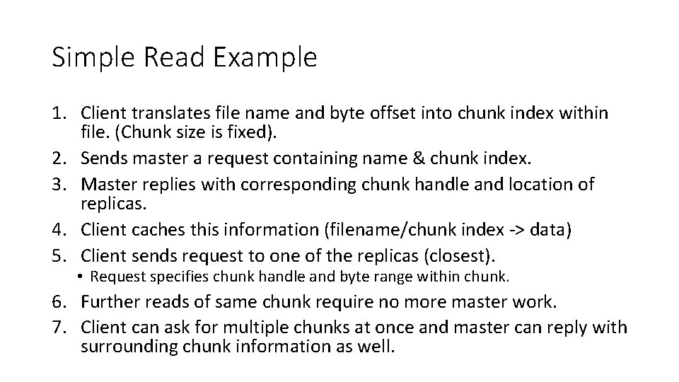 Simple Read Example 1. Client translates file name and byte offset into chunk index