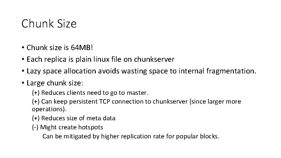 Chunk Size • Chunk size is 64 MB! • Each replica is plain linux