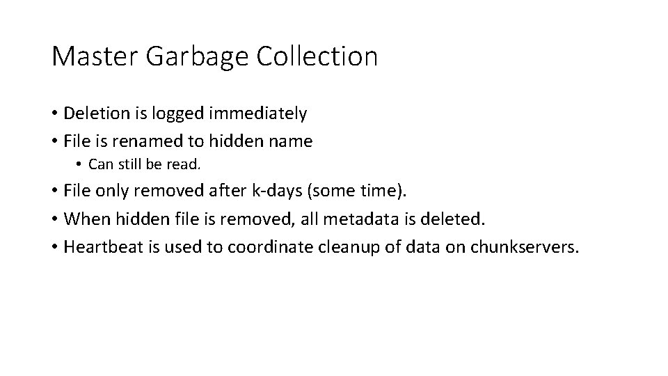 Master Garbage Collection • Deletion is logged immediately • File is renamed to hidden