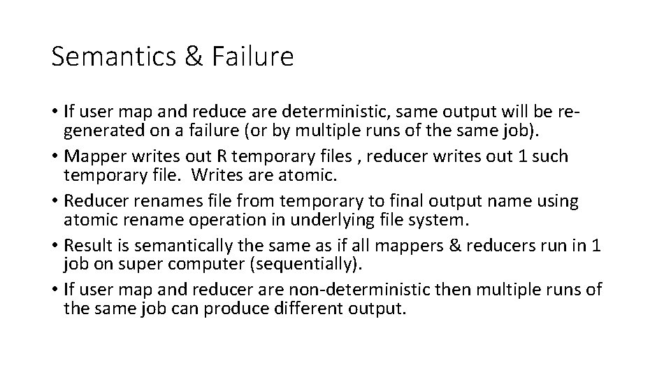 Semantics & Failure • If user map and reduce are deterministic, same output will