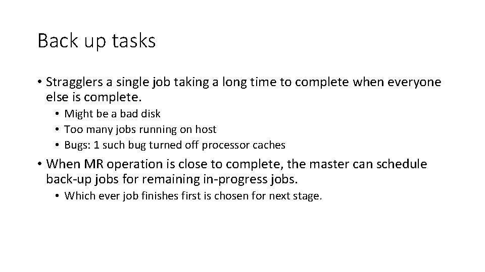 Back up tasks • Stragglers a single job taking a long time to complete