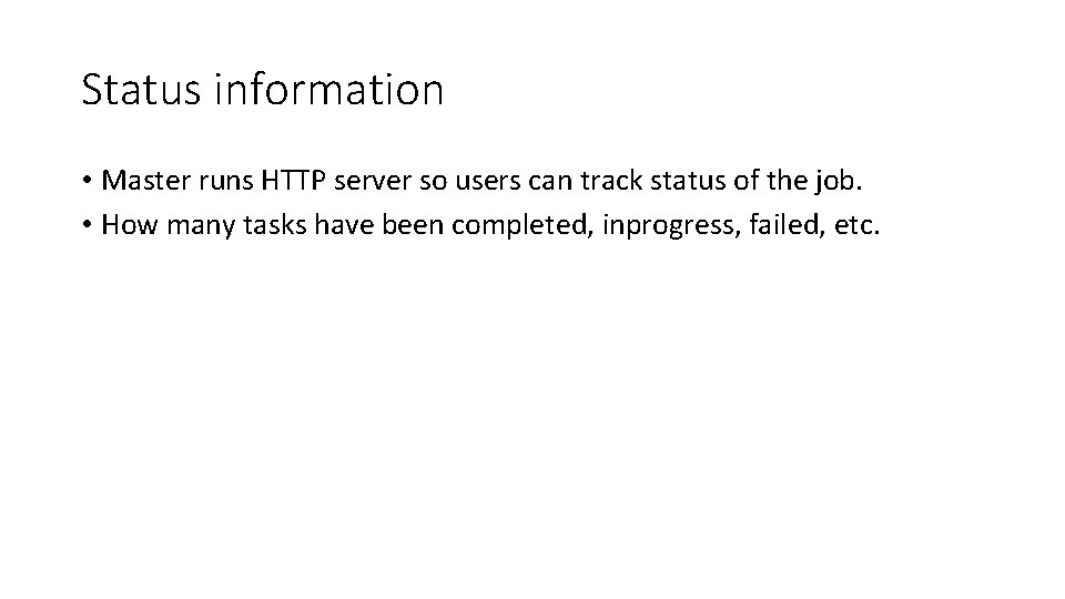 Status information • Master runs HTTP server so users can track status of the