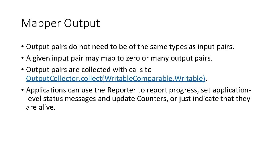 Mapper Output • Output pairs do not need to be of the same types