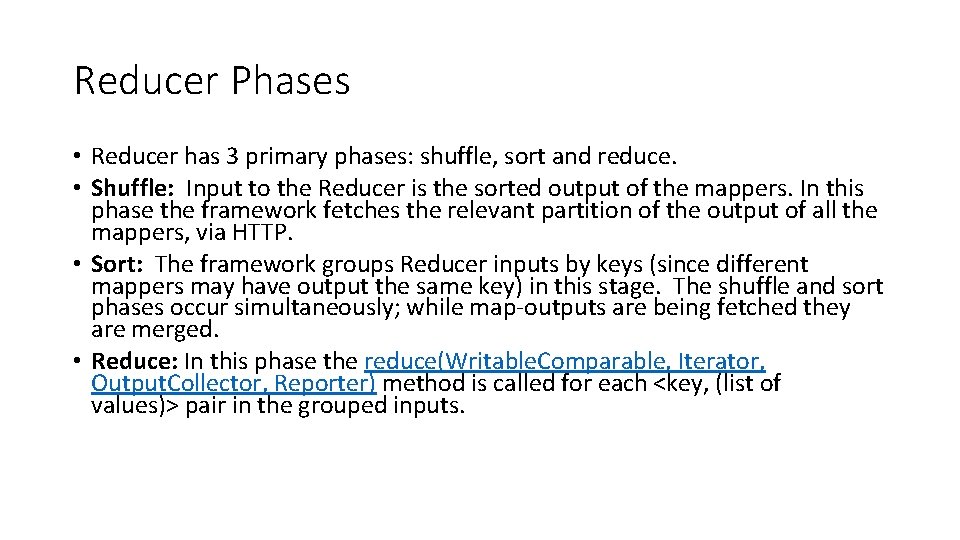 Reducer Phases • Reducer has 3 primary phases: shuffle, sort and reduce. • Shuffle: