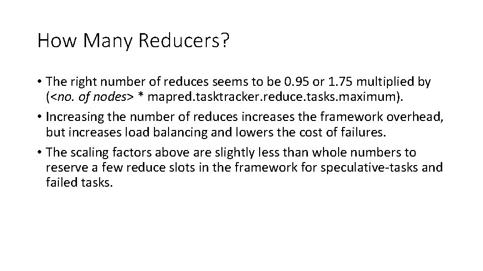 How Many Reducers? • The right number of reduces seems to be 0. 95