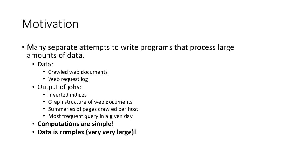 Motivation • Many separate attempts to write programs that process large amounts of data.