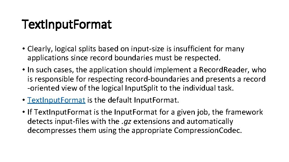 Text. Input. Format • Clearly, logical splits based on input-size is insufficient for many