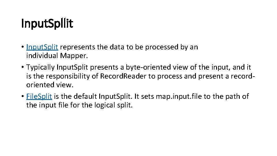 Input. Spllit • Input. Split represents the data to be processed by an individual