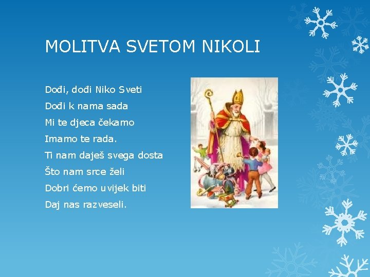 MOLITVA SVETOM NIKOLI Dođi, dođi Niko Sveti Dođi k nama sada Mi te djeca