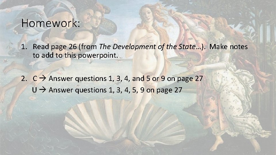 Homework: 1. Read page 26 (from The Development of the State…). Make notes to