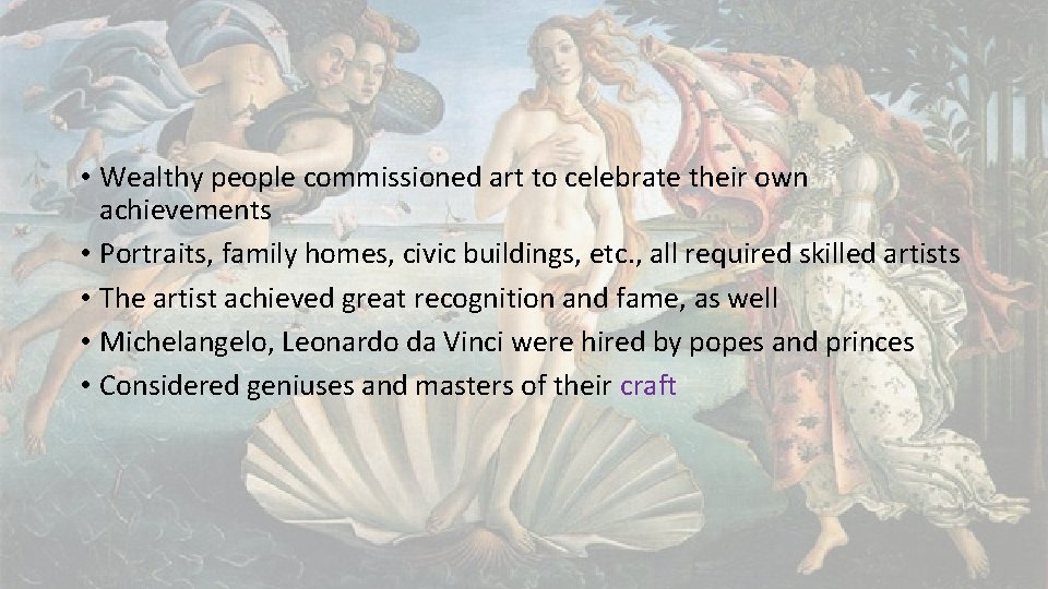  • Wealthy people commissioned art to celebrate their own achievements • Portraits, family