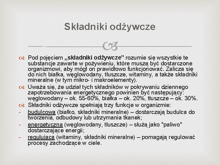 Składniki odżywcze Pod pojęciem „składniki odżywcze” rozumie się wszystkie te substancje zawarte w pożywieniu,