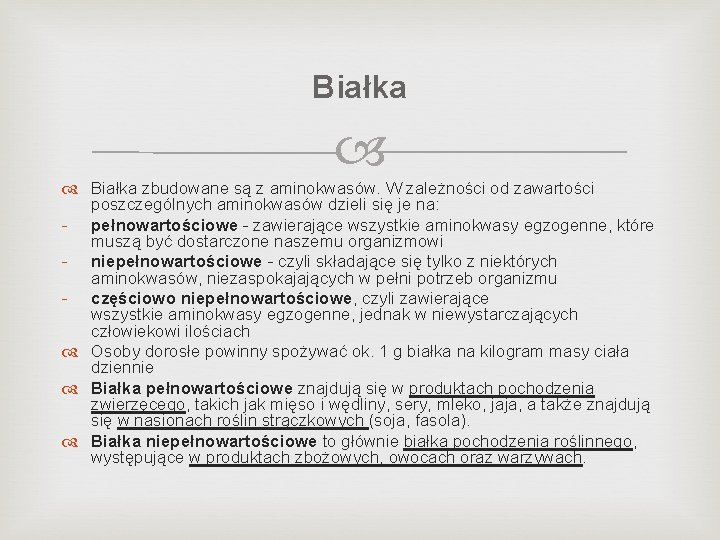 Białka zbudowane są z aminokwasów. W zależności od zawartości poszczególnych aminokwasów dzieli się je