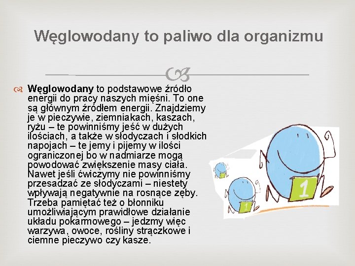 Węglowodany to paliwo dla organizmu Węglowodany to podstawowe źródło energii do pracy naszych mięśni.