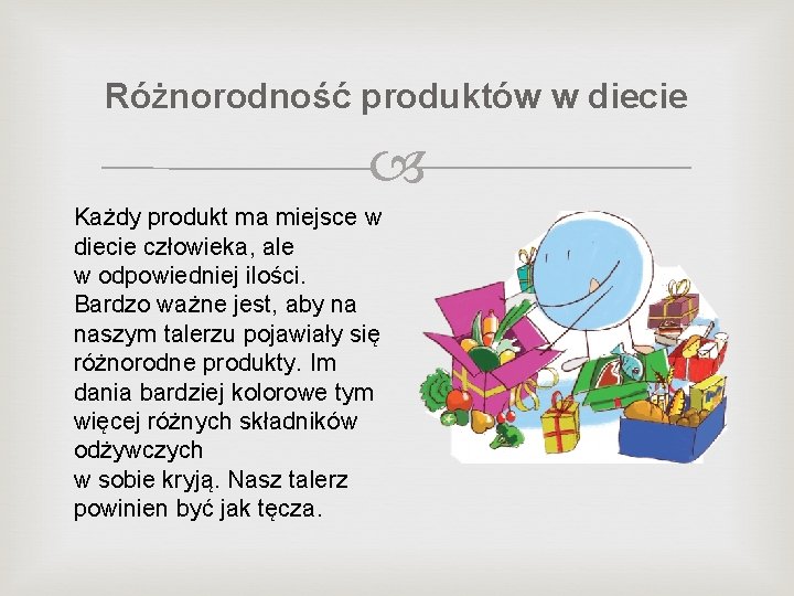 Różnorodność produktów w diecie Każdy produkt ma miejsce w diecie człowieka, ale w odpowiedniej