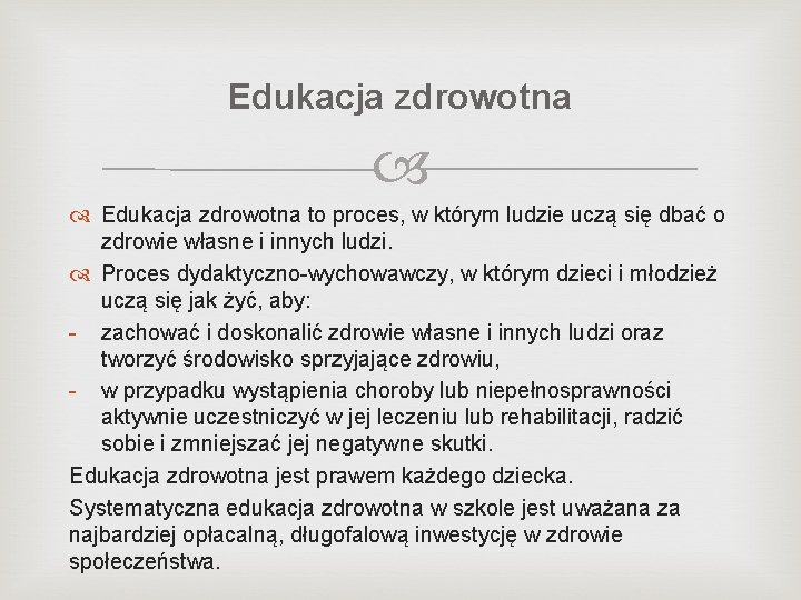 Edukacja zdrowotna to proces, w którym ludzie uczą się dbać o zdrowie własne i