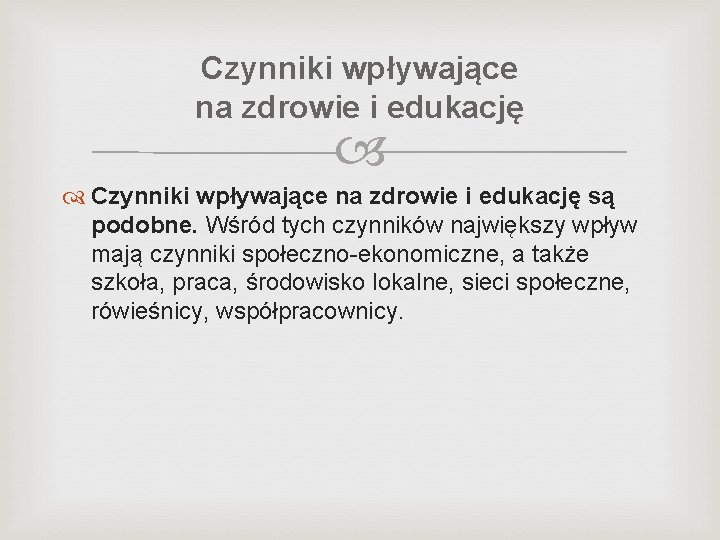 Czynniki wpływające na zdrowie i edukację są podobne. Wśród tych czynników największy wpływ mają