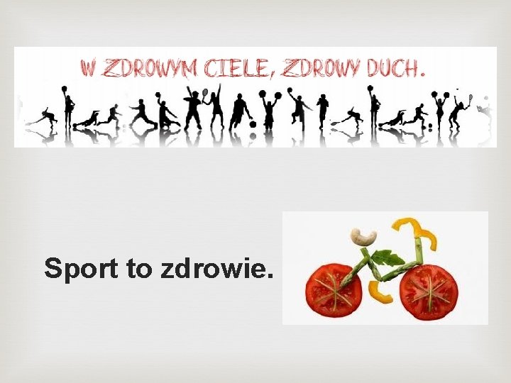  Sport to zdrowie. 