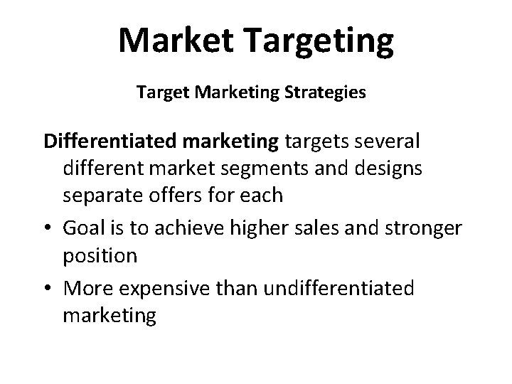 Market Targeting Target Marketing Strategies Differentiated marketing targets several different market segments and designs