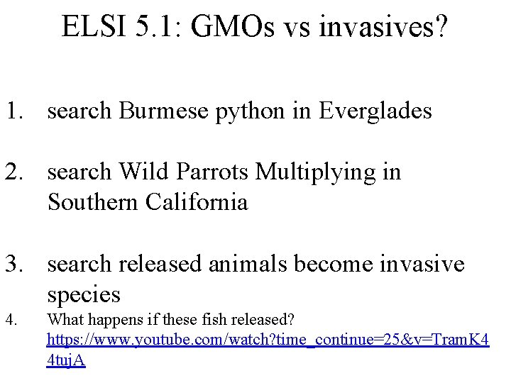 ELSI 5. 1: GMOs vs invasives? 1. search Burmese python in Everglades 2. search