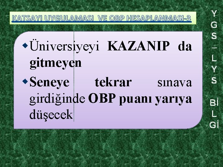 KATSAYI UYGULAMASI VE OBP HESAPLANMASI-3 wÜniversiyeyi KAZANIP da gitmeyen w. Seneye tekrar sınava girdiğinde