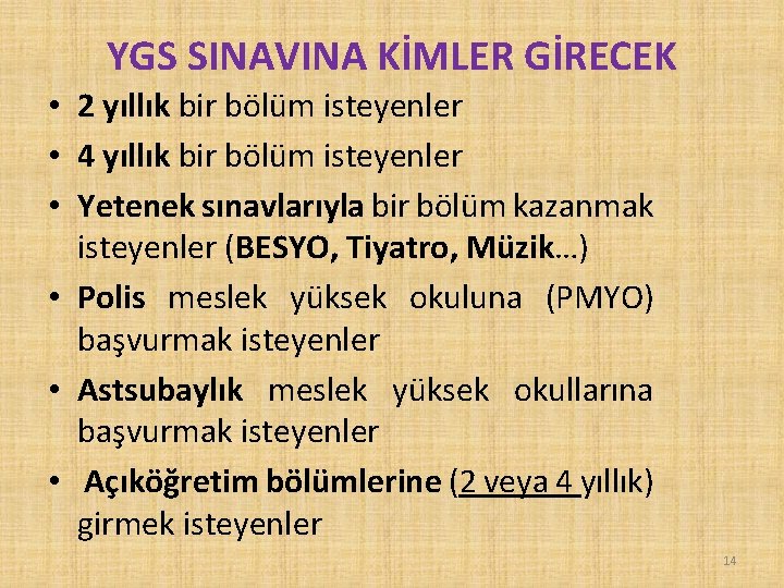 YGS SINAVINA KİMLER GİRECEK • 2 yıllık bir bölüm isteyenler • 4 yıllık bir