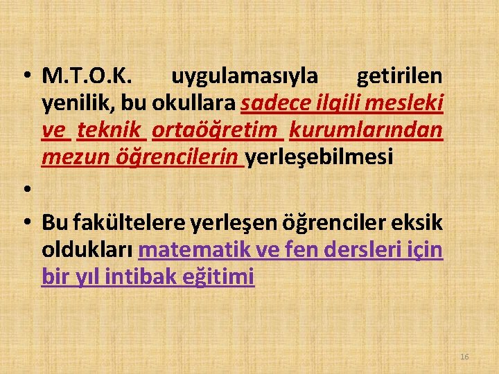  • M. T. O. K. uygulamasıyla getirilen yenilik, bu okullara sadece ilgili mesleki