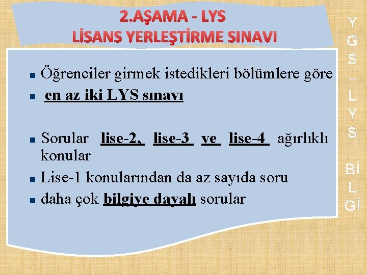 2. AŞAMA - LYS LİSANS YERLEŞTİRME SINAVI Y G S n Öğrenciler girmek istedikleri