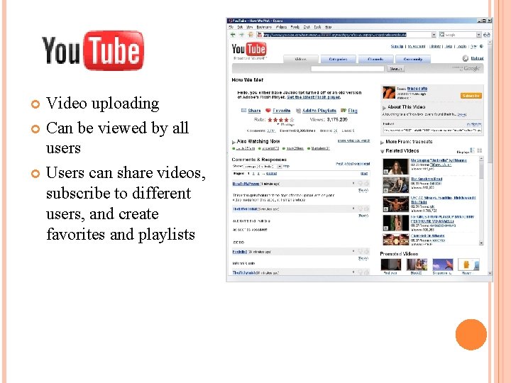 Video uploading Can be viewed by all users Users can share videos, subscribe to