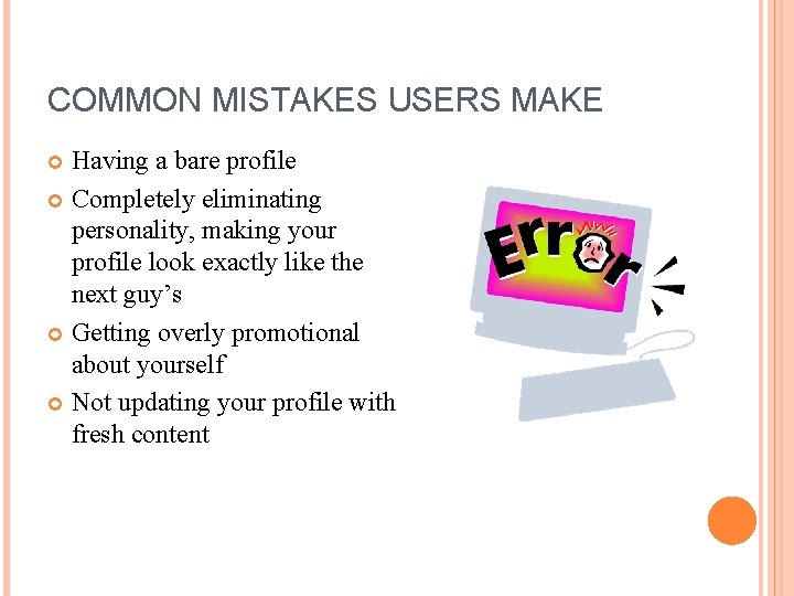 COMMON MISTAKES USERS MAKE Having a bare profile Completely eliminating personality, making your profile