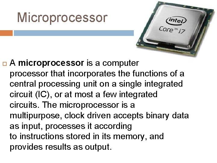 Microprocessor A microprocessor is a computer processor that incorporates the functions of a central