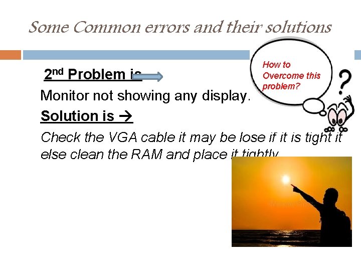 Some Common errors and their solutions How to Overcome this problem? 2 nd Problem