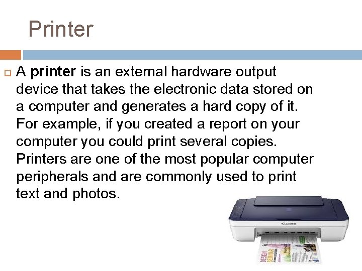 Printer A printer is an external hardware output device that takes the electronic data