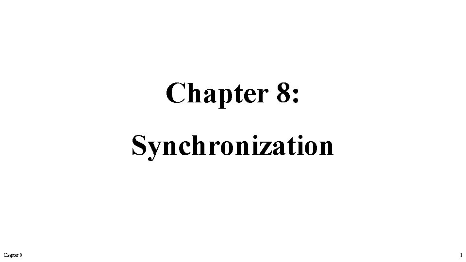 Chapter 8: Synchronization Chapter 8 1 