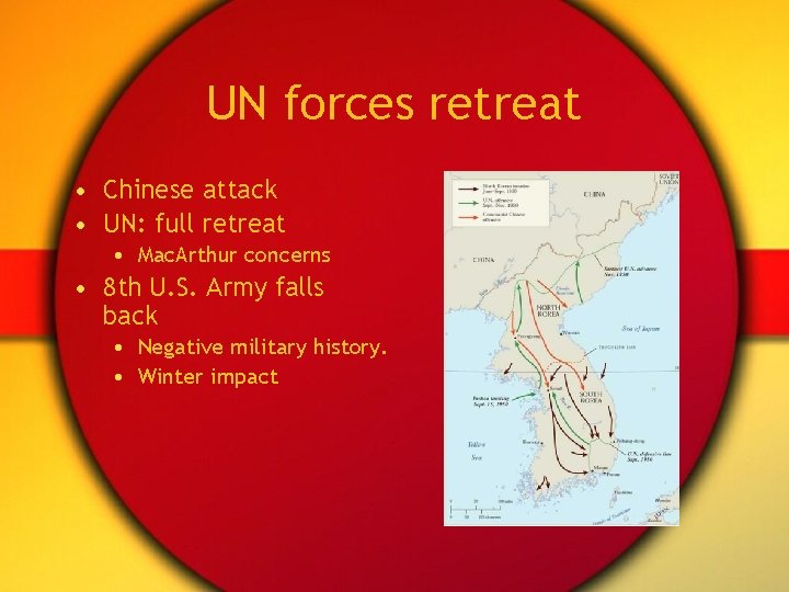 UN forces retreat • Chinese attack • UN: full retreat • Mac. Arthur concerns UN forces retreat • Chinese attack • UN: full retreat • Mac. Arthur concerns