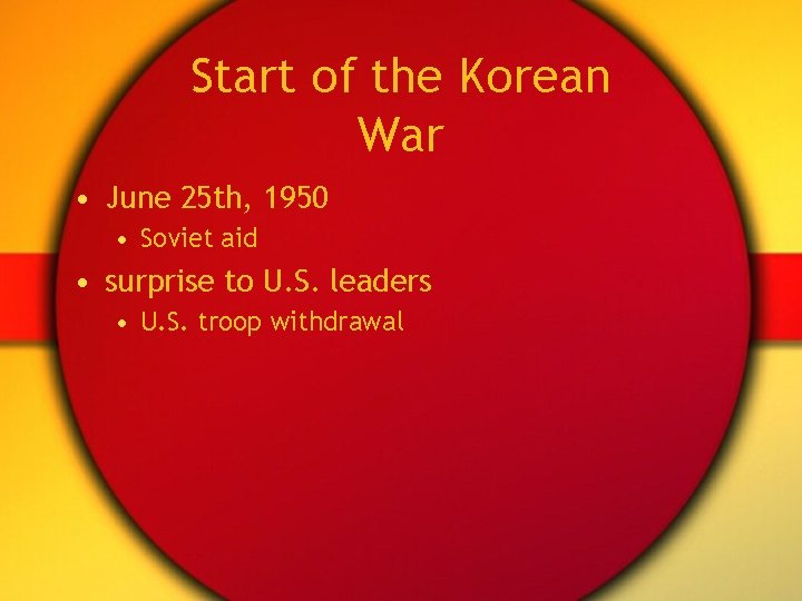 Start of the Korean War • June 25 th, 1950 • Soviet aid • Start of the Korean War • June 25 th, 1950 • Soviet aid •
