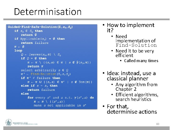 Determinisation • How to implement it? • Need implementation of Find-Solution • Need it Determinisation • How to implement it? • Need implementation of Find-Solution • Need it
