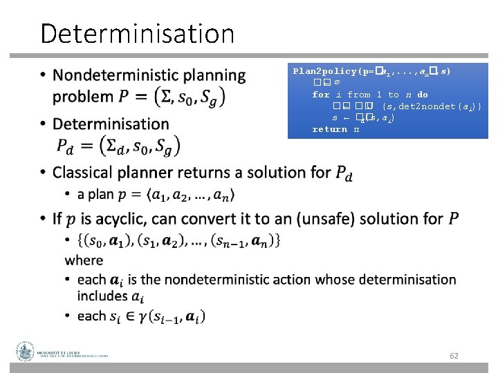Determinisation • Plan 2 policy(p=�a 1, . . . , an�, s) �� ← Determinisation • Plan 2 policy(p=�a 1, . . . , an�, s) �� ←