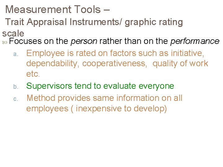 Measurement Tools – Trait Appraisal Instruments/ graphic rating scale Focuses on the person rather