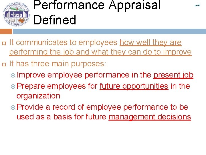 Performance Appraisal Defined It communicates to employees how well they are performing the job