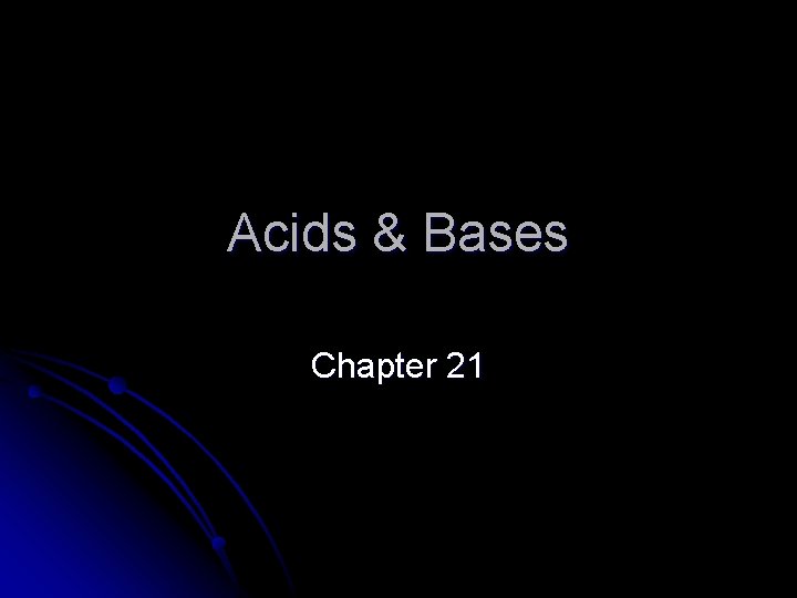 Acids & Bases Chapter 21 