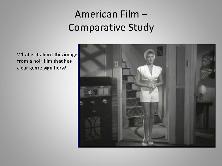 American Film – Comparative Study What is it about this image from a noir
