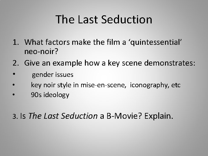 The Last Seduction 1. What factors make the film a ‘quintessential’ neo-noir? 2. Give