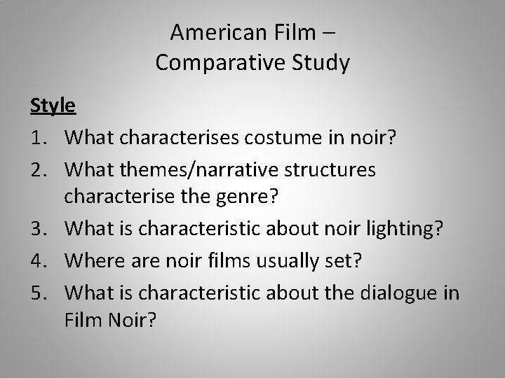 American Film – Comparative Study Style 1. What characterises costume in noir? 2. What