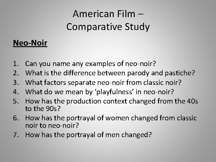 American Film – Comparative Study Neo-Noir 1. 2. 3. 4. 5. Can you name