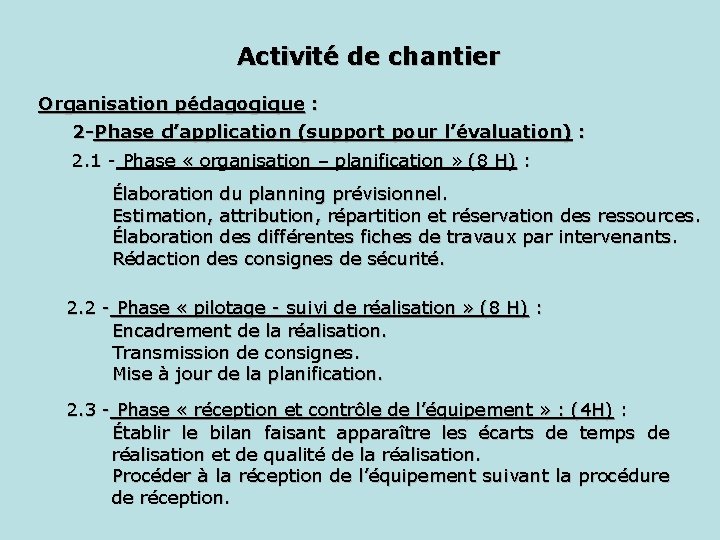 Activité de chantier Organisation pédagogique : 2 -Phase d’application (support pour l’évaluation) : 2.