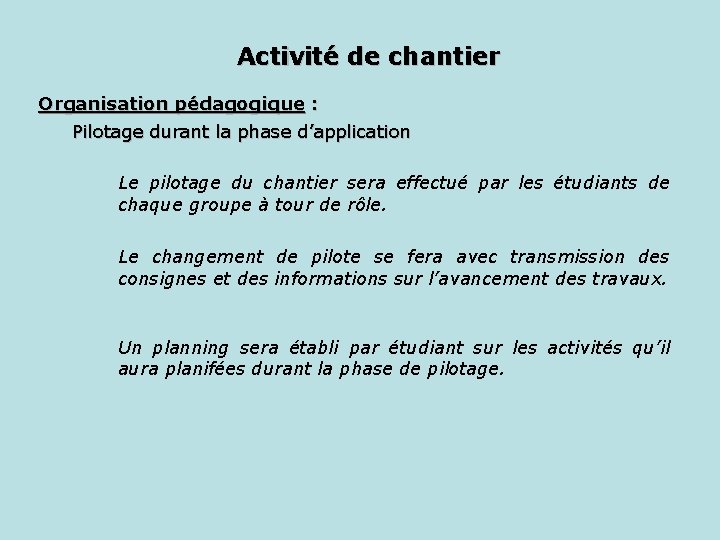 Activité de chantier Organisation pédagogique : Pilotage durant la phase d’application Le pilotage du